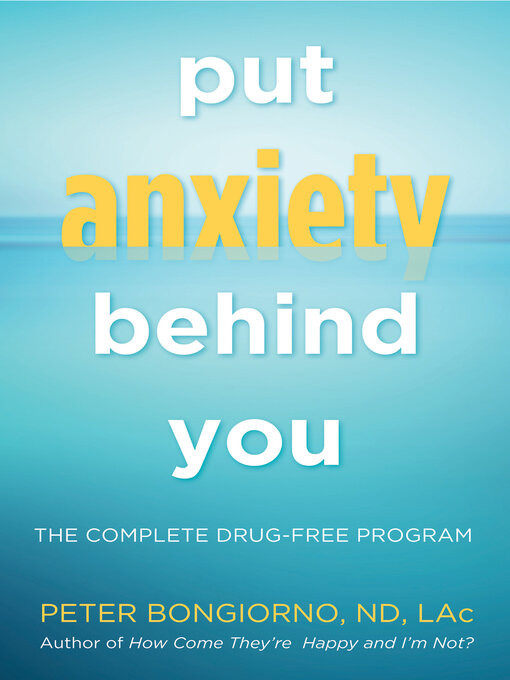 Title details for Put Anxiety Behind You by Peter Bongiorno - Available